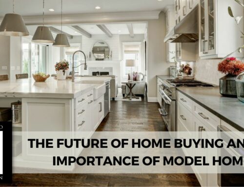 The Future of Home Buying and the Importance of Model Homes